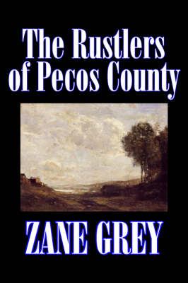 Book cover for The Rustlers of Pecos County by Zane Grey, Fiction, Westerns, Historical