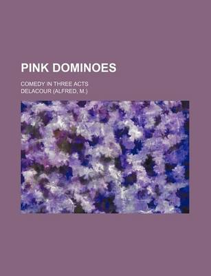 Book cover for Pink Dominoes; Comedy in Three Acts