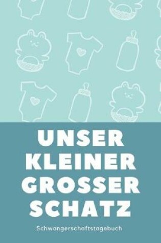 Cover of Schwangerschaftstagebuch - Unser kleiner grosser Schatz