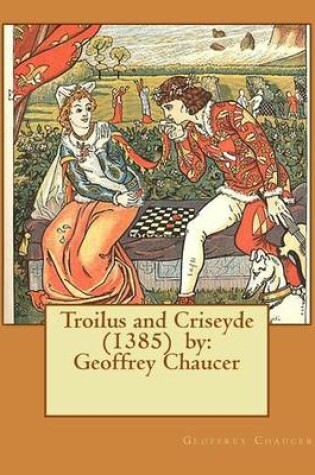 Cover of Troilus and Criseyde (1385) by