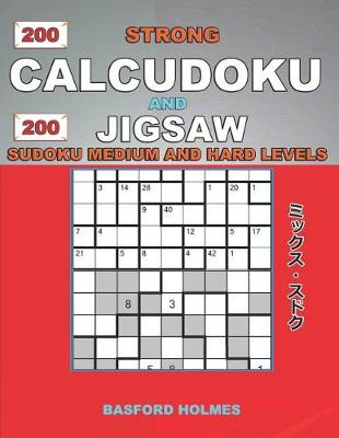 Book cover for 200 Strong Calcudoku and 200 Jigsaw Sudoku. Medium and hard levels.