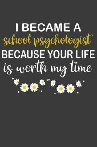 Cover of I Became a School Psychologist Because Your Life is Worth My Time