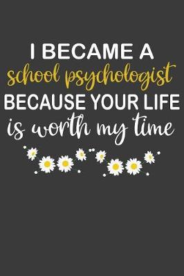 Book cover for I Became a School Psychologist Because Your Life is Worth My Time