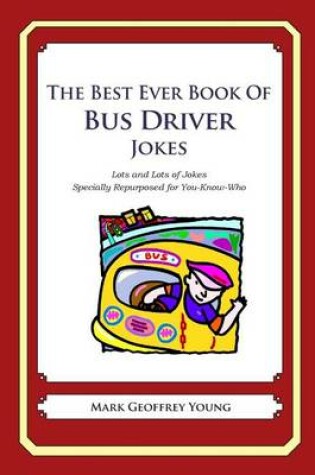 Cover of The Best Ever Book of Bus Driver Jokes