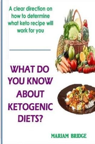 Cover of What Do You Know About Ketogenic Diets?