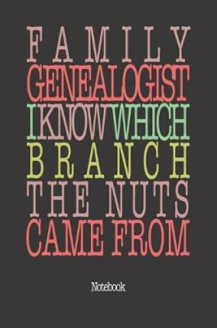 Cover of Family Genealogist I Know Which Branch The Nuts Came From