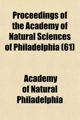 Book cover for Proceedings of the Academy of Natural Sciences of Philadelphia (61)