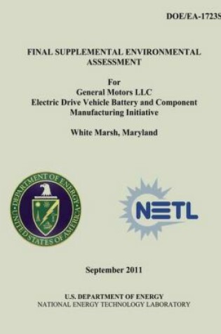 Cover of Final Supplemental Environmental Assessment for General Motors LLC Electric Drive Vehicle Battery and Component Manufacturing Initiative, White Marsh, Maryland (DOE/EA-1723S)