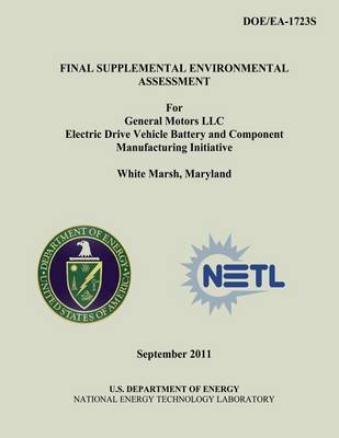 Book cover for Final Supplemental Environmental Assessment for General Motors LLC Electric Drive Vehicle Battery and Component Manufacturing Initiative, White Marsh, Maryland (DOE/EA-1723S)