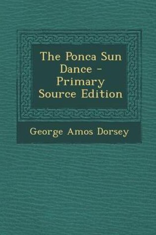 Cover of The Ponca Sun Dance - Primary Source Edition