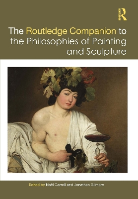 Book cover for The Routledge Companion to the Philosophies of Painting and Sculpture