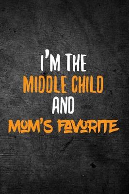 Book cover for I'm the Middle Child and Mom's Favorite