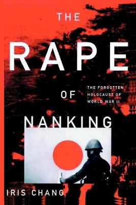 Book cover for The Rape of Nanking the Forgotten Holocaust of World War II