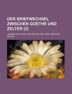 Book cover for Der Briefwechsel Zwischen Goethe Und Zelter (2)