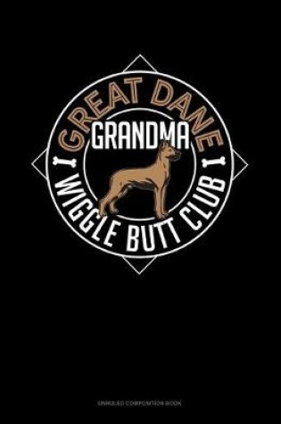 Cover of Great Dane Grandma Wiggle Butt Club