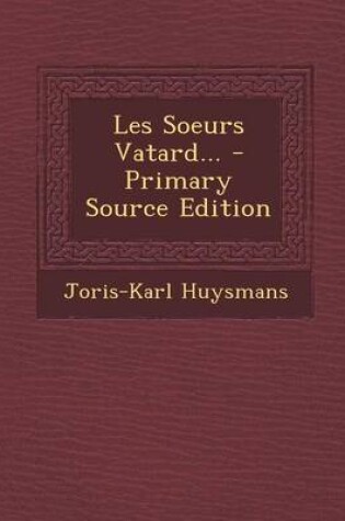 Cover of Les Soeurs Vatard... - Primary Source Edition