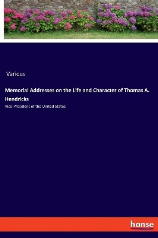 Cover of Memorial Addresses on the Life and Character of Thomas A. Hendricks