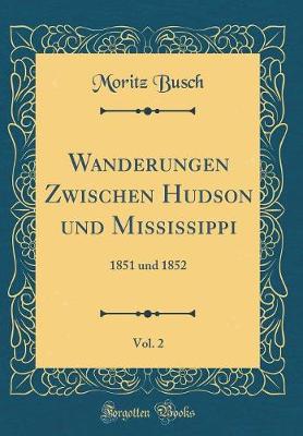 Book cover for Wanderungen Zwischen Hudson Und Mississippi, Vol. 2