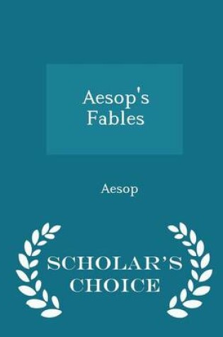 Cover of Aesop's Fables - Scholar's Choice Edition