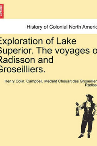 Cover of Exploration of Lake Superior. the Voyages of Radisson and Groseilliers.