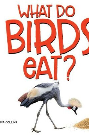 Cover of What Do Birds Eat?