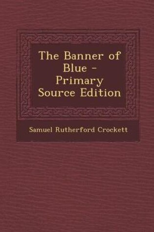 Cover of The Banner of Blue - Primary Source Edition