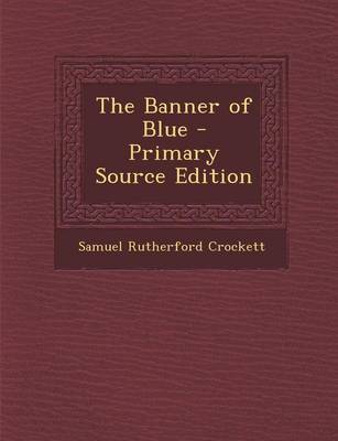 Book cover for The Banner of Blue - Primary Source Edition