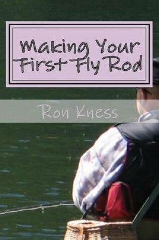 Cover of Making Your First Fly Rod