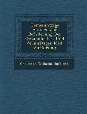 Book cover for Gemeinn Tzige Aufs Tze Zur Bef Rderung Der Gesundheit ... Und Vern Nftiger Med. Aufkl Rung
