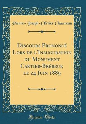 Book cover for Discours Prononce Lors de l'Inauguration Du Monument Cartier-Brebeuf, Le 24 Juin 1889 (Classic Reprint)