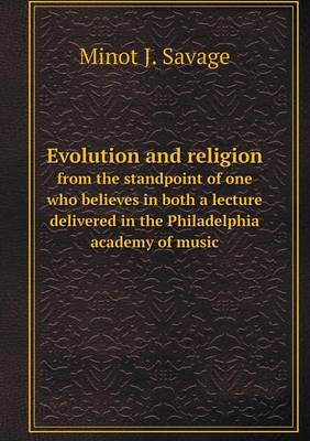 Book cover for Evolution and religion from the standpoint of one who believes in both a lecture delivered in the Philadelphia academy of music