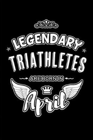 Cover of Legendary Triathletes are born in April