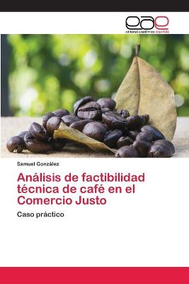 Book cover for Análisis de factibilidad técnica de café en el Comercio Justo