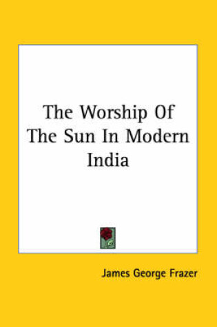 Cover of The Worship of the Sun in Modern India