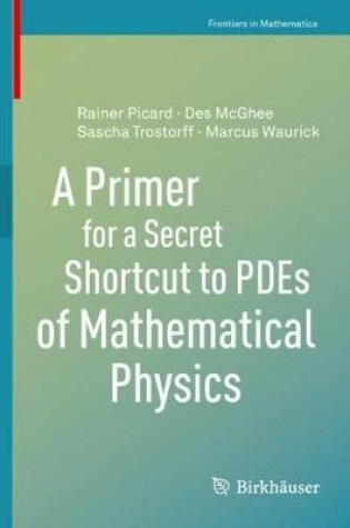 Cover of A Primer for a Secret Shortcut to PDEs of Mathematical Physics