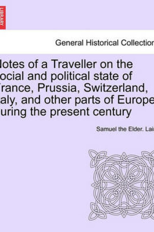 Cover of Notes of a Traveller on the Social and Political State of France, Prussia, Switzerland, Italy, and Other Parts of Europe, During the Present Century