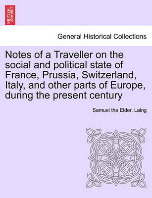 Book cover for Notes of a Traveller on the Social and Political State of France, Prussia, Switzerland, Italy, and Other Parts of Europe, During the Present Century