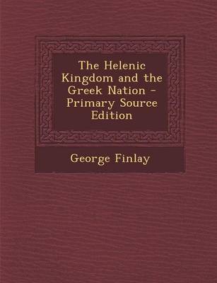 Book cover for The Helenic Kingdom and the Greek Nation - Primary Source Edition