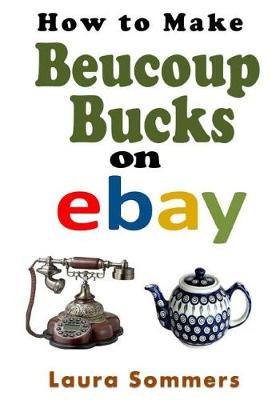 Book cover for How to Make Beaucoup Bucks on Ebay