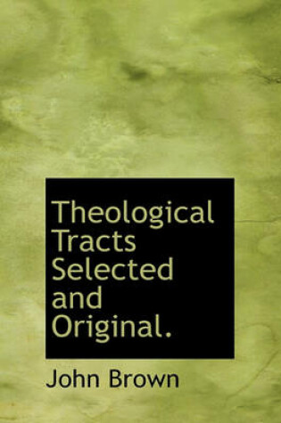 Cover of Theological Tracts Selected and Original.