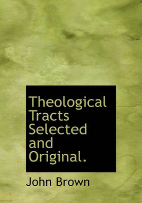 Book cover for Theological Tracts Selected and Original.