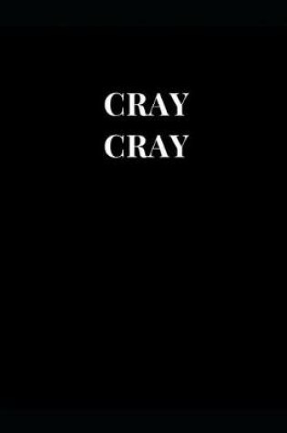 Cover of Cray Cray