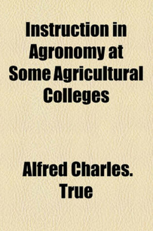 Cover of Instruction in Agronomy at Some Agricultural Colleges