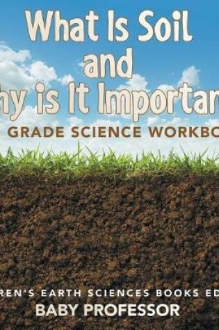 Cover of What Is Soil and Why is It Important?