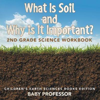 Book cover for What Is Soil and Why is It Important?