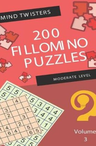 Cover of Mind Twisters - 200 Fillomino Puzzles - Moderate Level - Volume 3