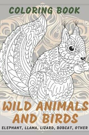 Cover of Wild Animals and Birds - Coloring Book - Elephant, Llama, Lizard, Bobcat, other