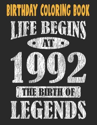 Book cover for Birthday Coloring Book Life Begins At 1992 The Birth Of Legends