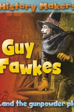 Cover of History Makers: Guy Fawkes