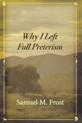 Cover of Why I Left Full Preterism